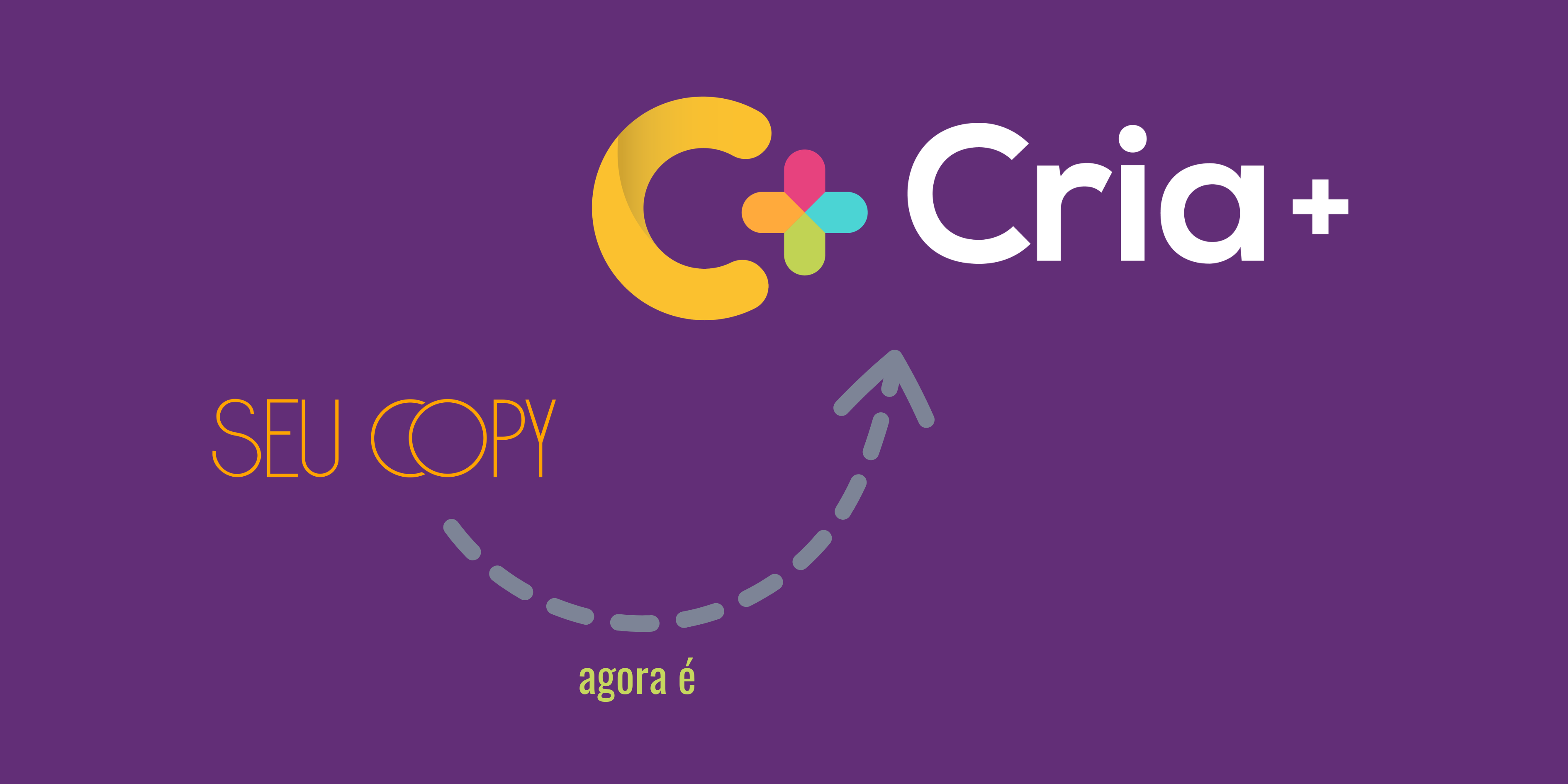 De Seu Copy para Cria+: o que muda com a nova marca?